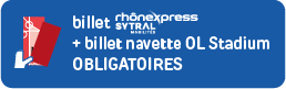 Billet Rhonexpress + billet navette OL Stadium obligatoire